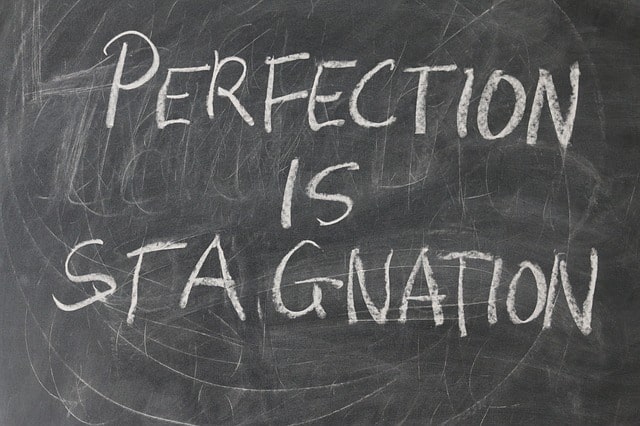 perfection is stagnation. The downsides of being a perfectionist